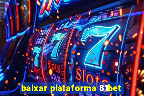 baixar plataforma 81bet